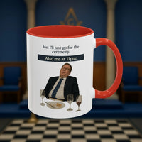 Masonic Mugs Ready to Go - I'll just go for the ceremony - 11oz Ceramic Mug Printify