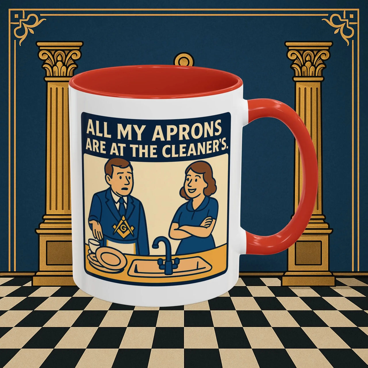 Masonic Mugs Ready to Go – All My Aprons Are at the Cleaner’s (Accent Coloured 11oz Mug) Printify
