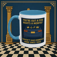 Masonic Mugs Ready to Go – Dinner at Home? Never Heard of It (Accent Coloured 11oz Mug) Printify