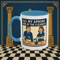 Masonic Mugs Ready to Go – All My Aprons Are at the Cleaner’s (Accent Coloured 11oz Mug) Printify