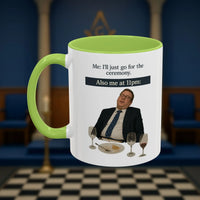 Masonic Mugs Ready to Go - I'll just go for the ceremony - 11oz Ceramic Mug Printify