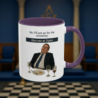 Masonic Mugs Ready to Go - I'll just go for the ceremony - 11oz Ceramic Mug Printify