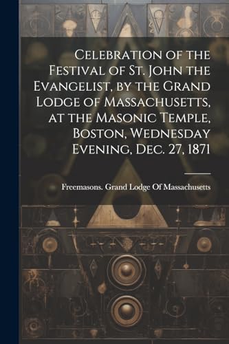 Freemasons. Grand Lo - Celebration of the Festival of St. John the Eva iHaveit