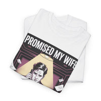 I promised my Wife - Unisex Freemason Ready to Go Apparel – T-Shirt, Sweatshirt or Hoodie – Multiple Colours & Sizes - Masonic Mugs