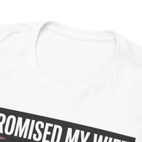 I promised my Wife - Unisex Freemason Ready to Go Apparel – T-Shirt, Sweatshirt or Hoodie – Multiple Colours & Sizes - Masonic Mugs