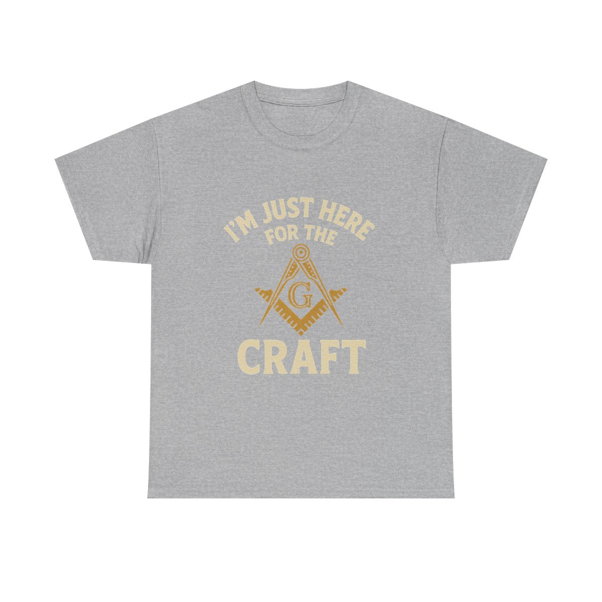 I'm Just here for the Craft - Unisex Freemason Ready to Go Apparel – T-Shirt, Sweatshirt or Hoodie – Multiple Colours & Sizes - Masonic Mugs