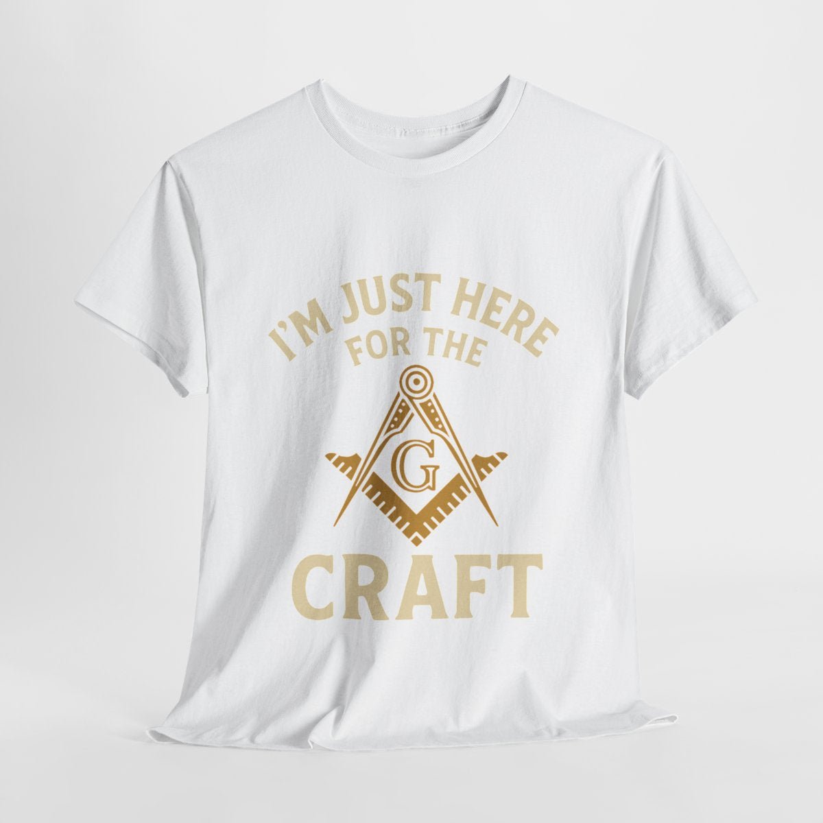 I'm Just here for the Craft - Unisex Freemason Ready to Go Apparel – T-Shirt, Sweatshirt or Hoodie – Multiple Colours & Sizes - Masonic Mugs