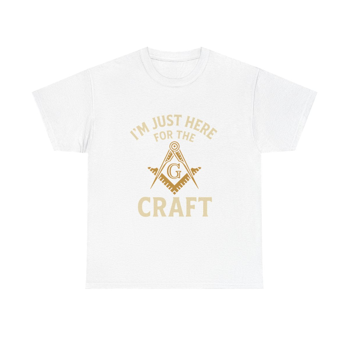 I'm Just here for the Craft - Unisex Freemason Ready to Go Apparel – T-Shirt, Sweatshirt or Hoodie – Multiple Colours & Sizes - Masonic Mugs