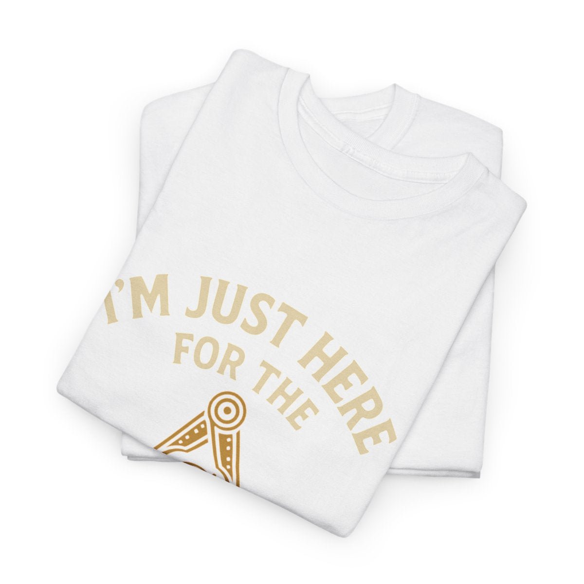 I'm Just here for the Craft - Unisex Freemason Ready to Go Apparel – T-Shirt, Sweatshirt or Hoodie – Multiple Colours & Sizes - Masonic Mugs