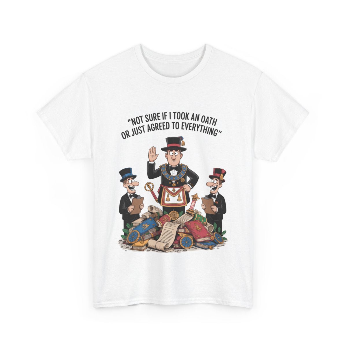 Not sure if I took an oath or just agreed - Unisex Freemason Ready to Go Apparel – T-Shirt, Sweatshirt or Hoodie – Multiple Colours & Sizes - Masonic Mugs