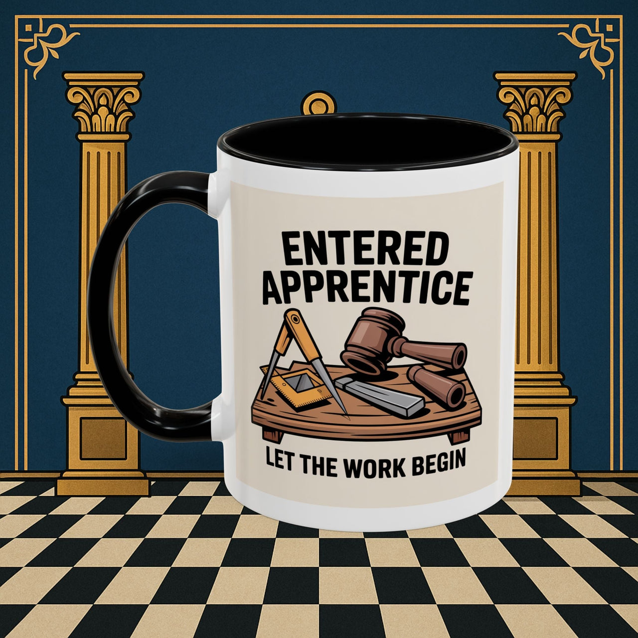 Premium Ready to Go Freemason Design | Entered Apprentice Let the Work Begin - Masonic Mugs