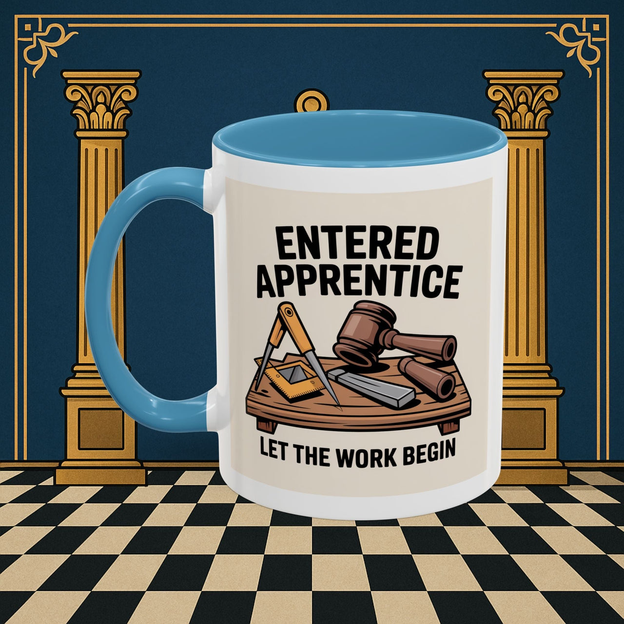 Premium Ready to Go Freemason Design | Entered Apprentice Let the Work Begin - Masonic Mugs