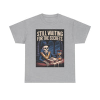 Still waiting for the secrets - Unisex Freemason Ready to Go Apparel – T-Shirt, Sweatshirt or Hoodie – Multiple Colours & Sizes - Masonic Mugs