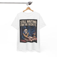 Still waiting for the secrets - Unisex Freemason Ready to Go Apparel – T-Shirt, Sweatshirt or Hoodie – Multiple Colours & Sizes - Masonic Mugs