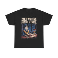 Still waiting for the secrets - Unisex Freemason Ready to Go Apparel – T-Shirt, Sweatshirt or Hoodie – Multiple Colours & Sizes - Masonic Mugs