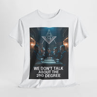 We don't talk about the 2nd degree - Unisex Freemason Ready to Go Apparel – T-Shirt, Sweatshirt or Hoodie – Multiple Colours & Sizes - Masonic Mugs